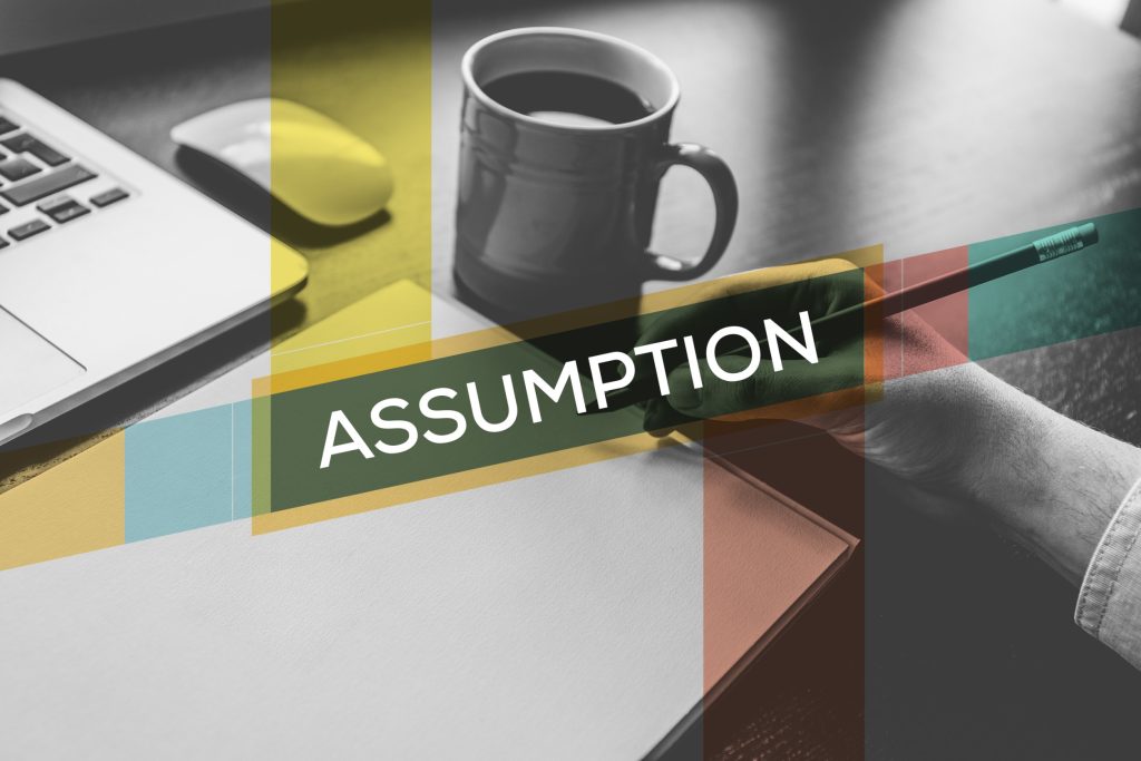 Don't make assumptions