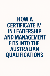 Read more about the article How a Certificate IV in Leadership and Management Fits into the Australian Qualifications Framework (AQF): Everything You Need to Know