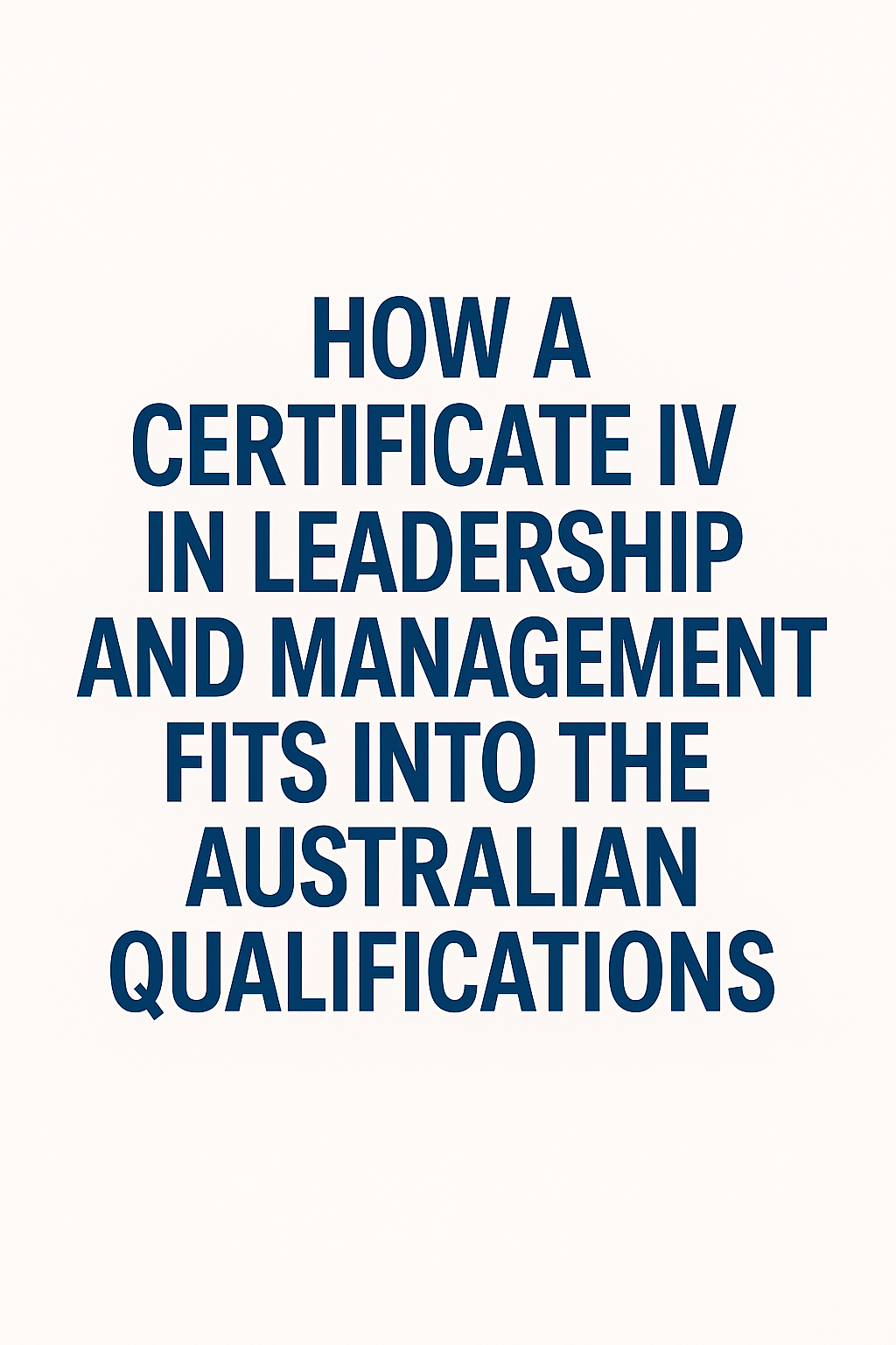 Read more about the article How a Certificate IV in Leadership and Management Fits into the Australian Qualifications Framework (AQF): Everything You Need to Know