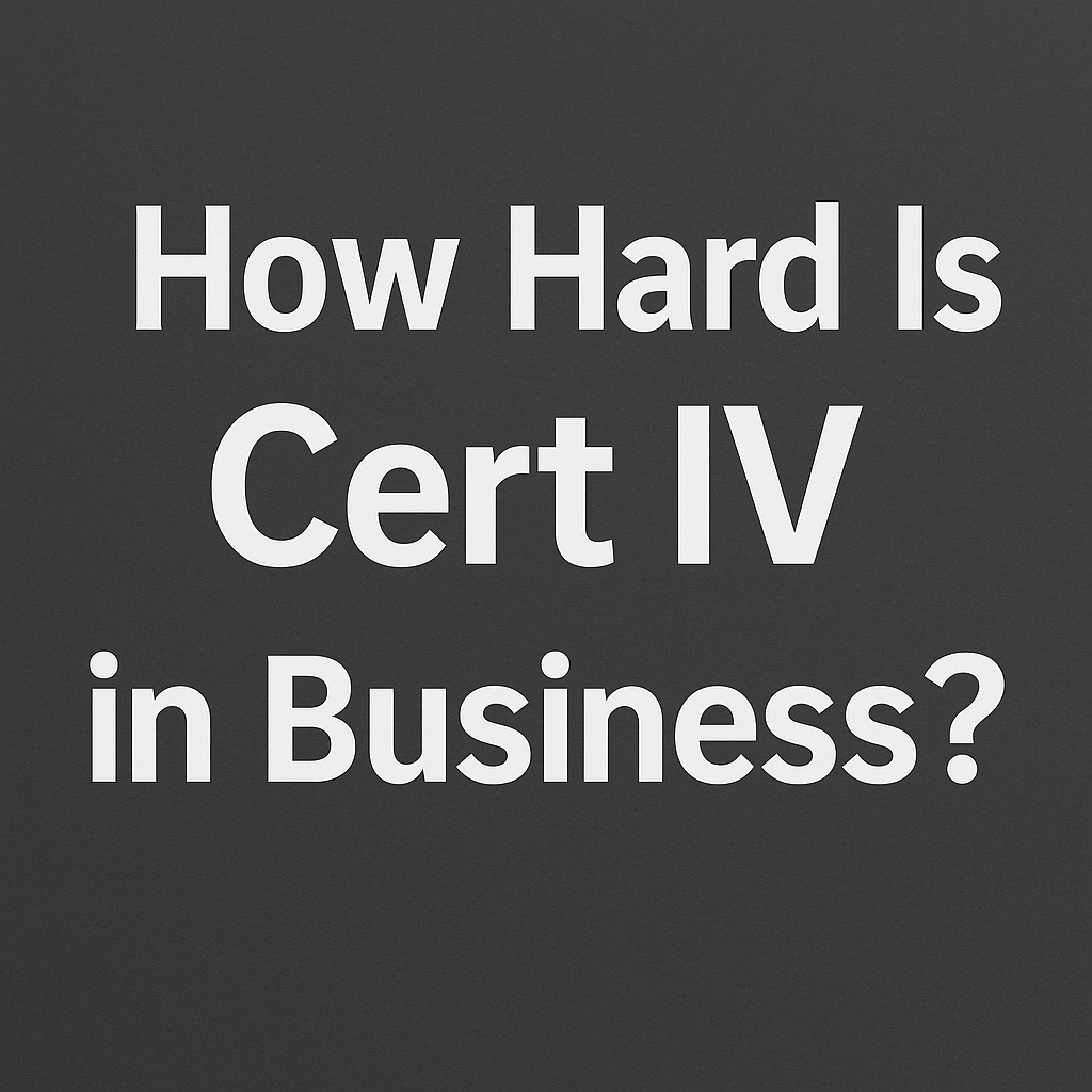 Read more about the article How Hard Is the Certificate IV in Business? Honest Guide for New Learners