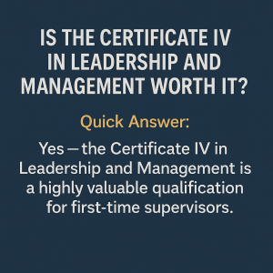 Read more about the article Is the Certificate IV in Leadership and Management Worth It for First-Time Supervisors?