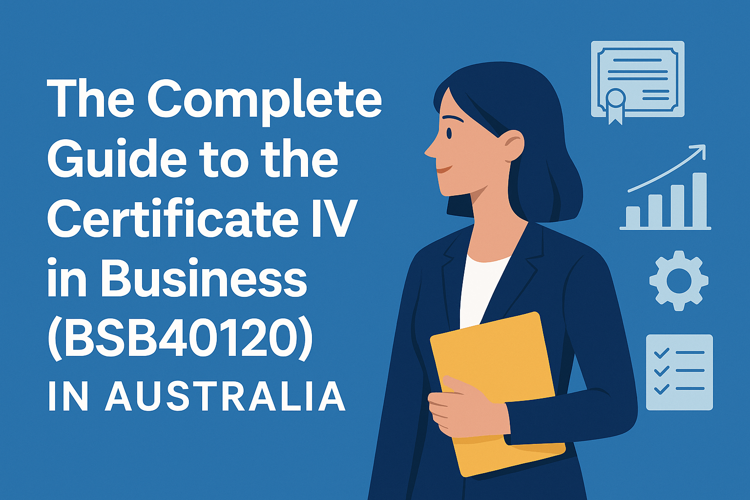 Read more about the article The Complete Guide to the Certificate IV in Business (BSB40120) | Vanguard Business Education